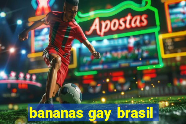 bananas gay brasil